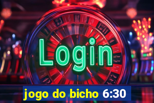 jogo do bicho 6:30